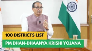 PM Dhan Dhaanya Krishi Yojana 100 Districts List